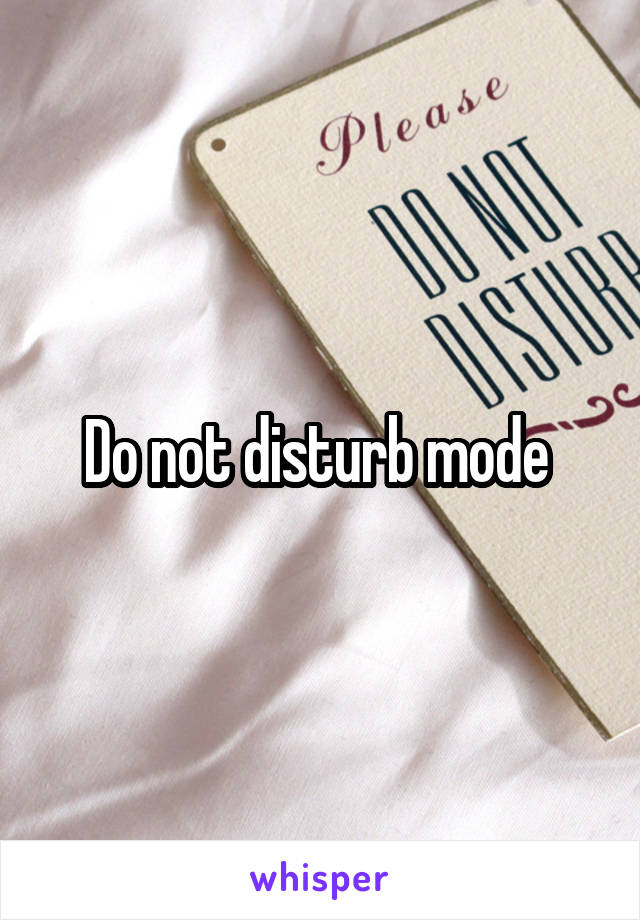 Do not disturb mode 