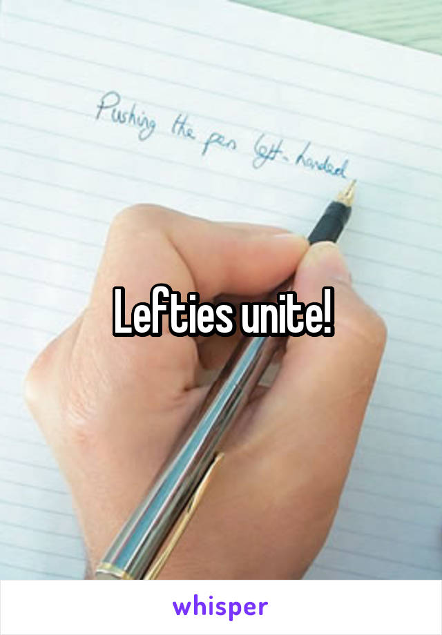 Lefties unite!