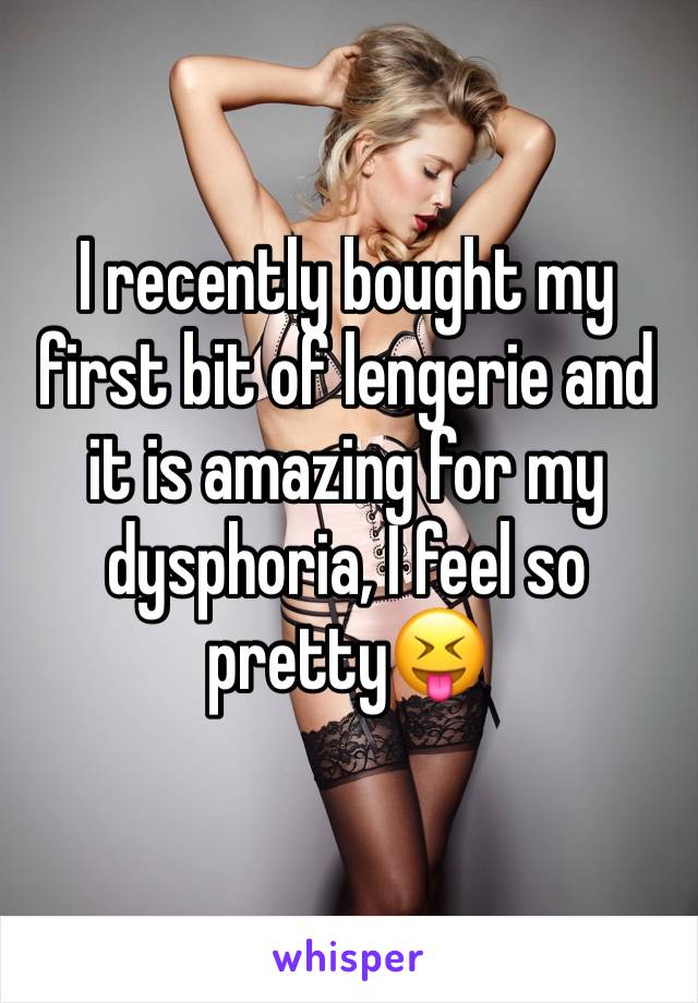 I recently bought my first bit of lengerie and it is amazing for my dysphoria, I feel so pretty😝