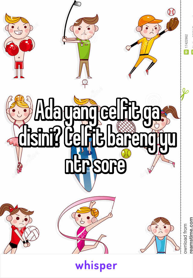 Ada yang celfit ga disini? Celfit bareng yu ntr sore 