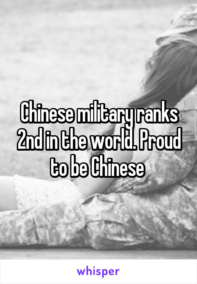 Chinese military ranks 2nd in the world. Proud to be Chinese 