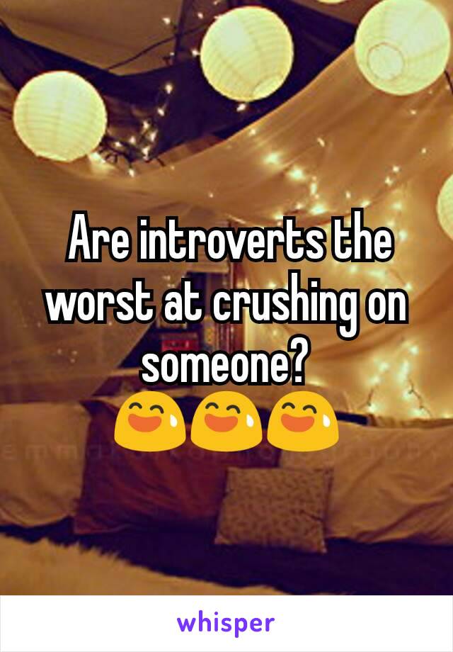  Are introverts the worst at crushing on someone?
😅😅😅