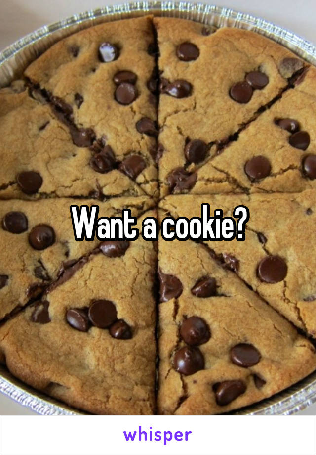 Want a cookie?