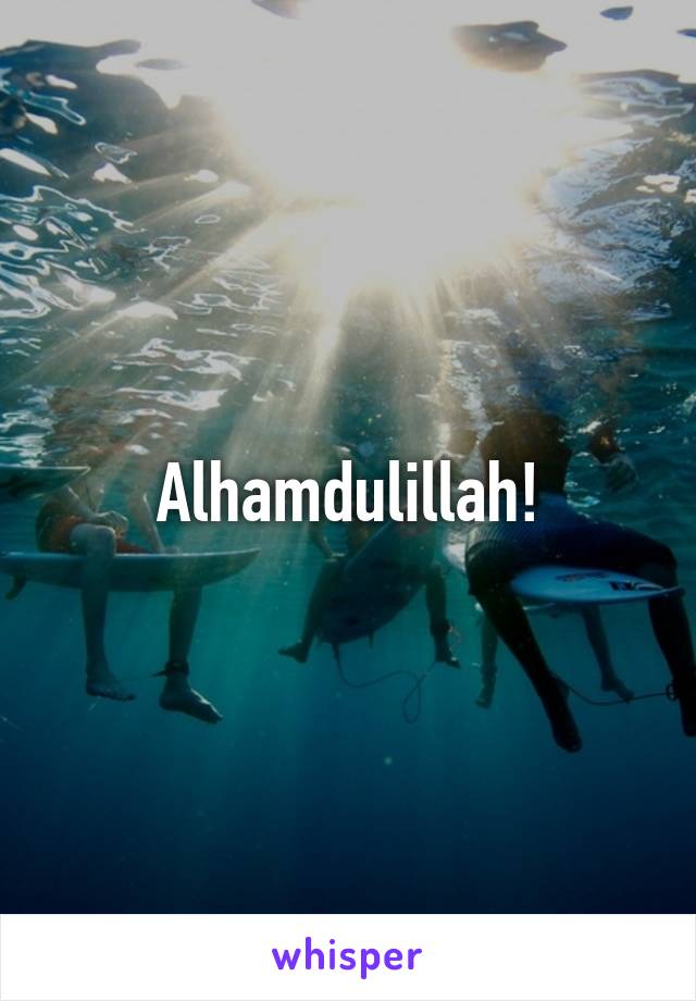 Alhamdulillah!