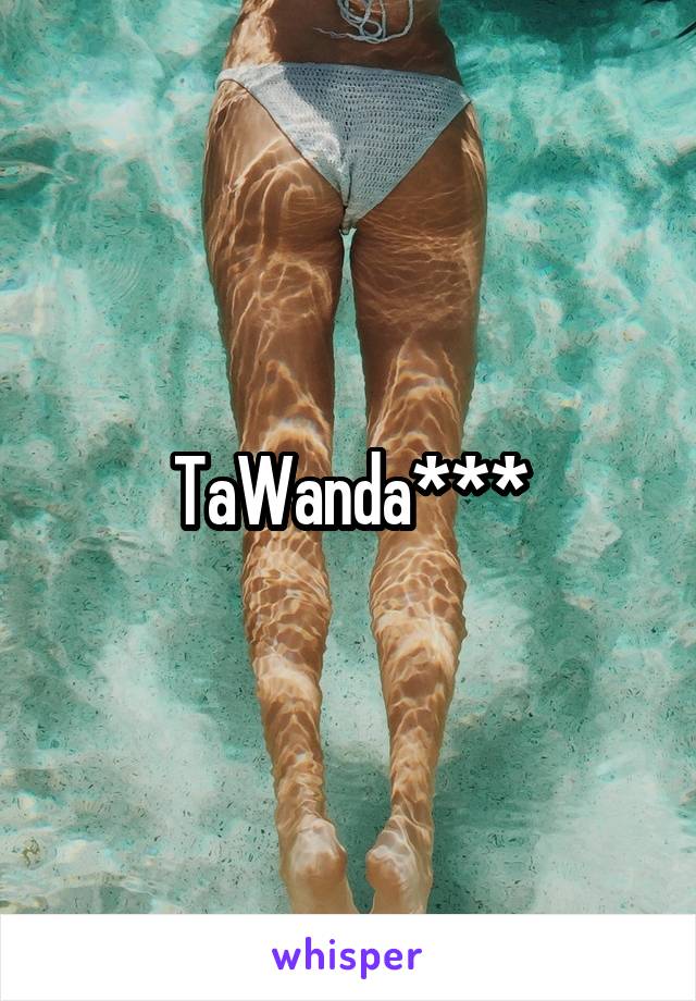 TaWanda***