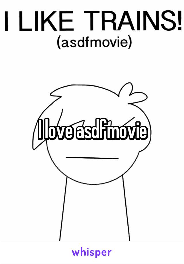 I love asdfmovie