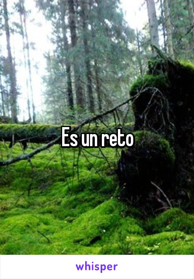 Es un reto