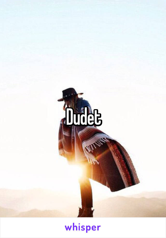 Dudet