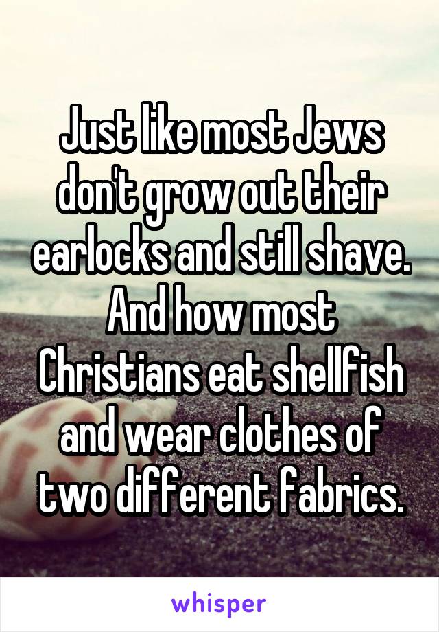 Just like most Jews don't grow out their earlocks and still shave. And how most Christians eat shellfish and wear clothes of two different fabrics.