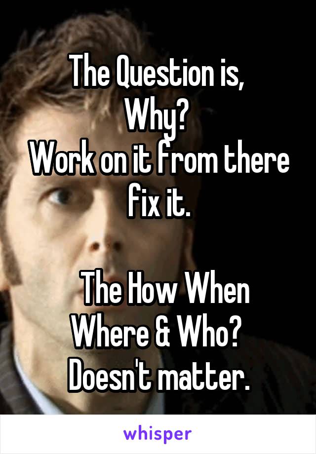 The Question is, 
Why? 
Work on it from there fix it.

  The How When Where & Who? 
Doesn't matter.