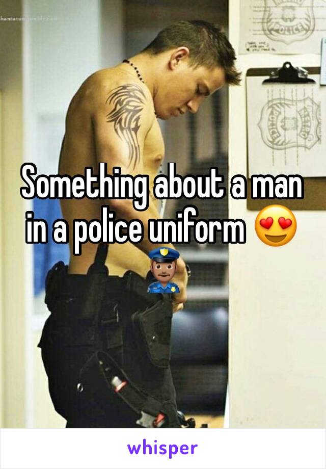 Something about a man in a police uniform 😍👮🏽