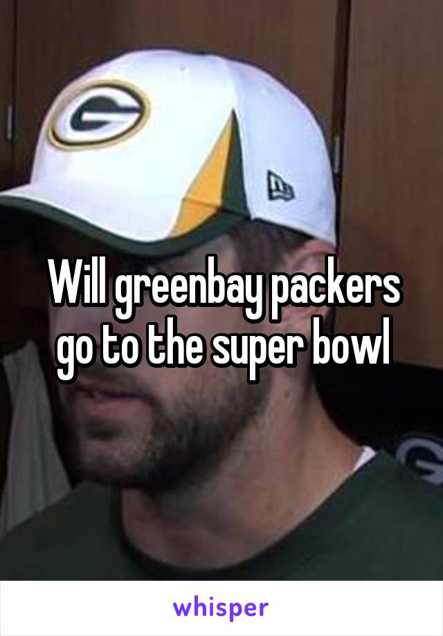 Will greenbay packers go to the super bowl