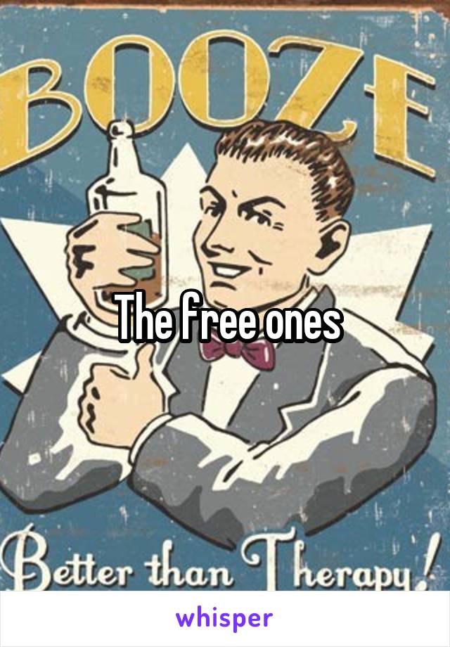 The free ones