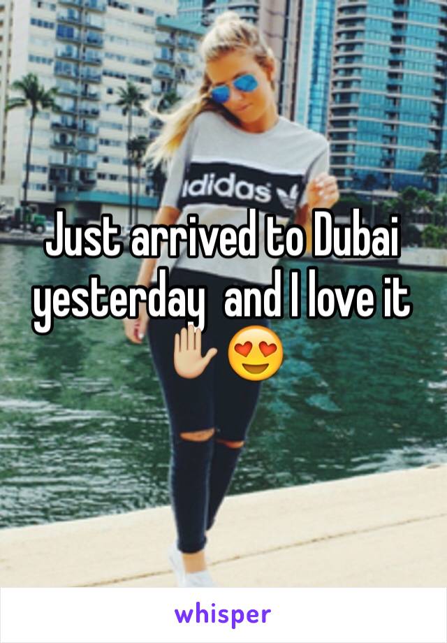 Just arrived to Dubai yesterday  and I love it✋🏼😍