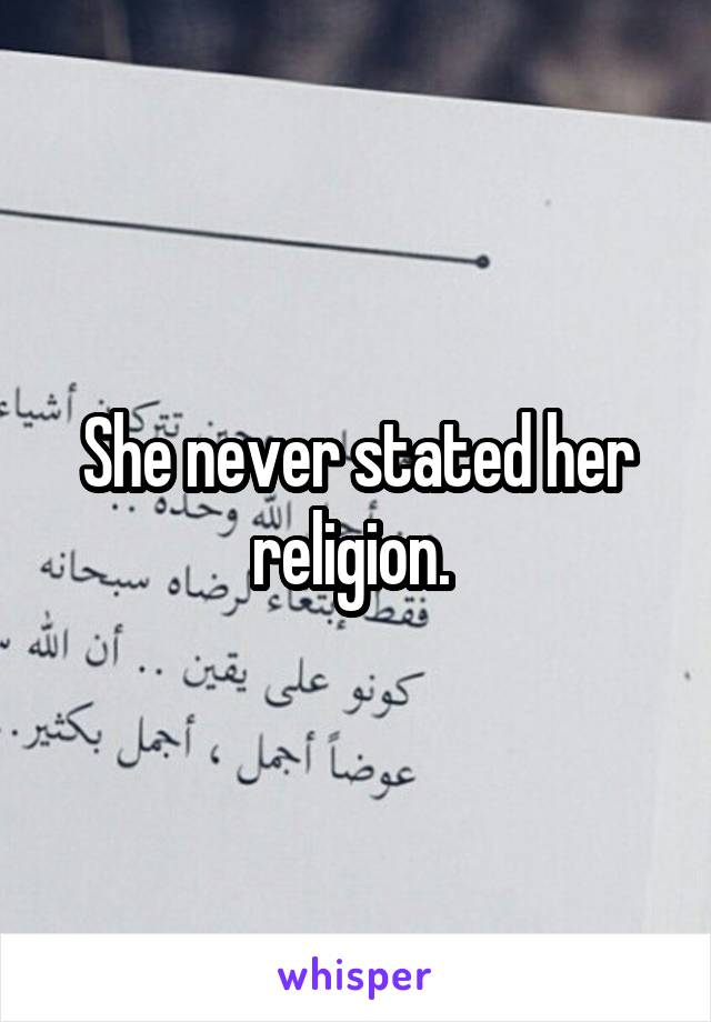 She never stated her religion. 