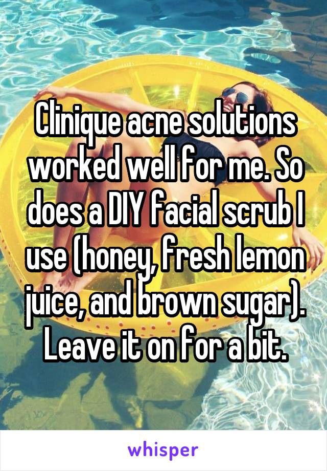 Clinique acne solutions worked well for me. So does a DIY facial scrub I use (honey, fresh lemon juice, and brown sugar). Leave it on for a bit.