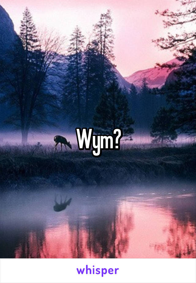 Wym?