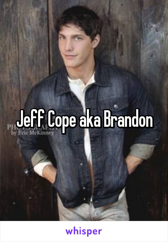 Jeff Cope Aka Brandon