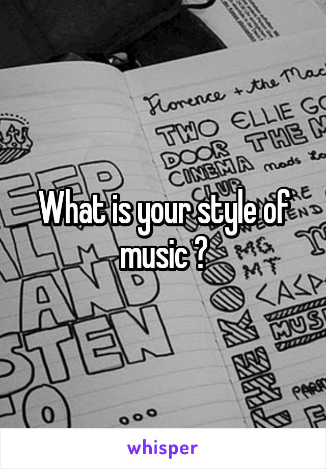 What is your style of music ?