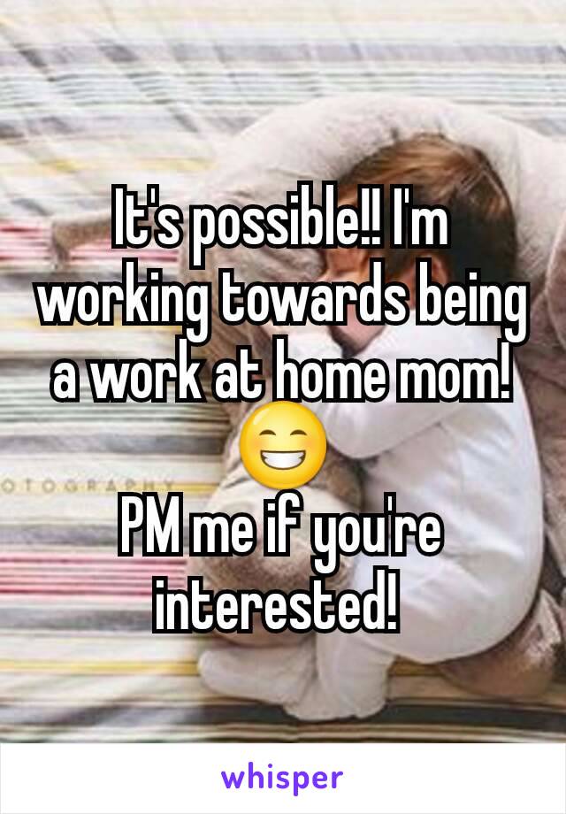 It's possible!! I'm working towards being a work at home mom! 😁
PM me if you're interested! 