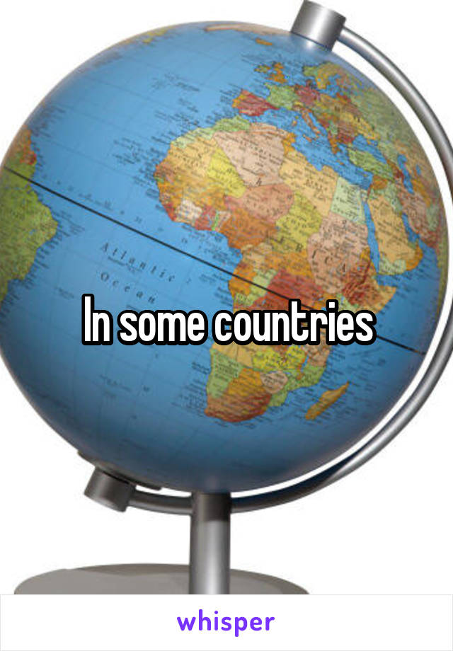 In some countries