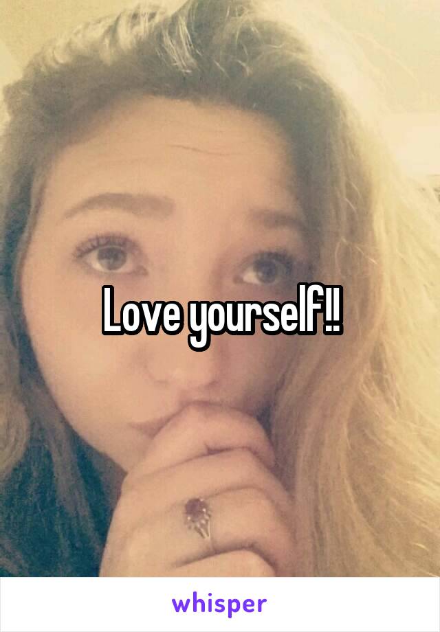 Love yourself!!