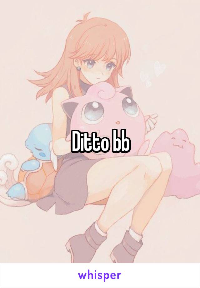 Ditto bb