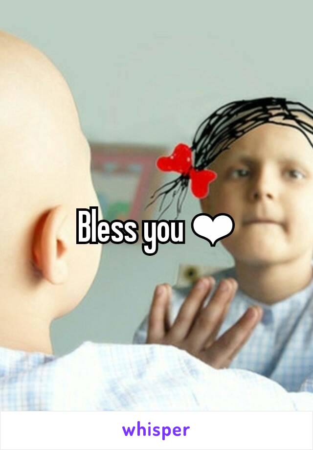 Bless you ❤