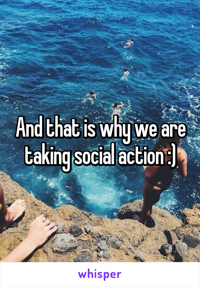 And that is why we are taking social action :)