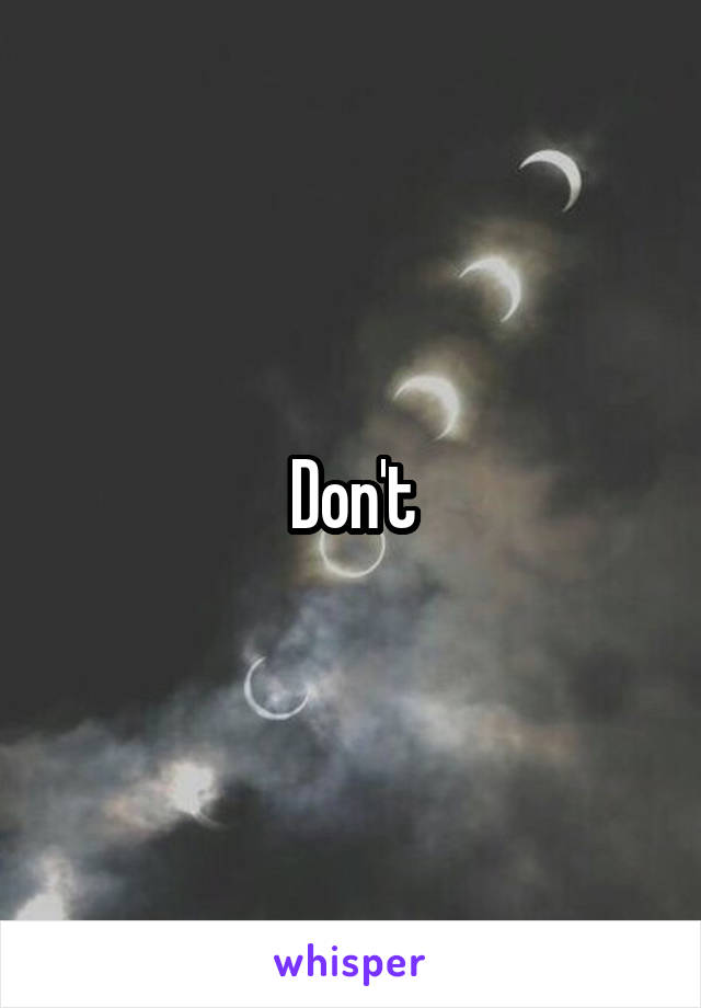 Don't