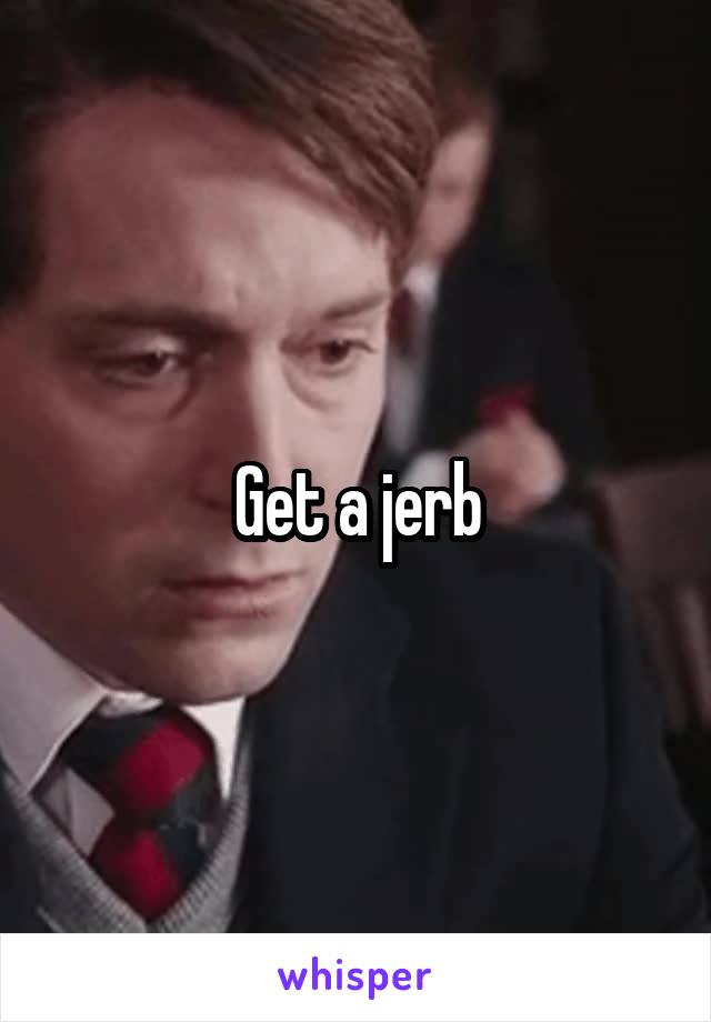 Get a jerb