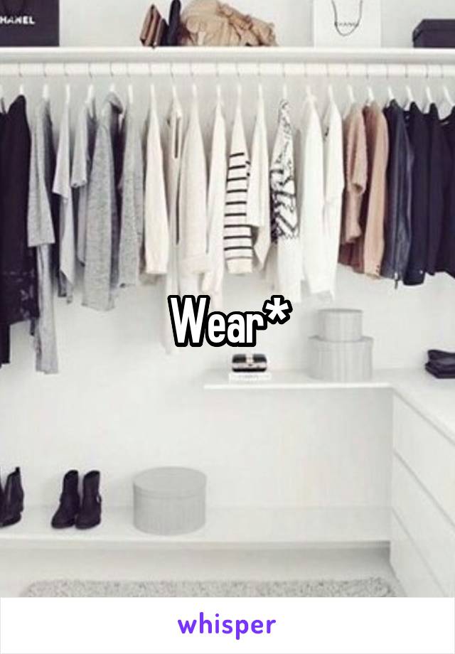 Wear*