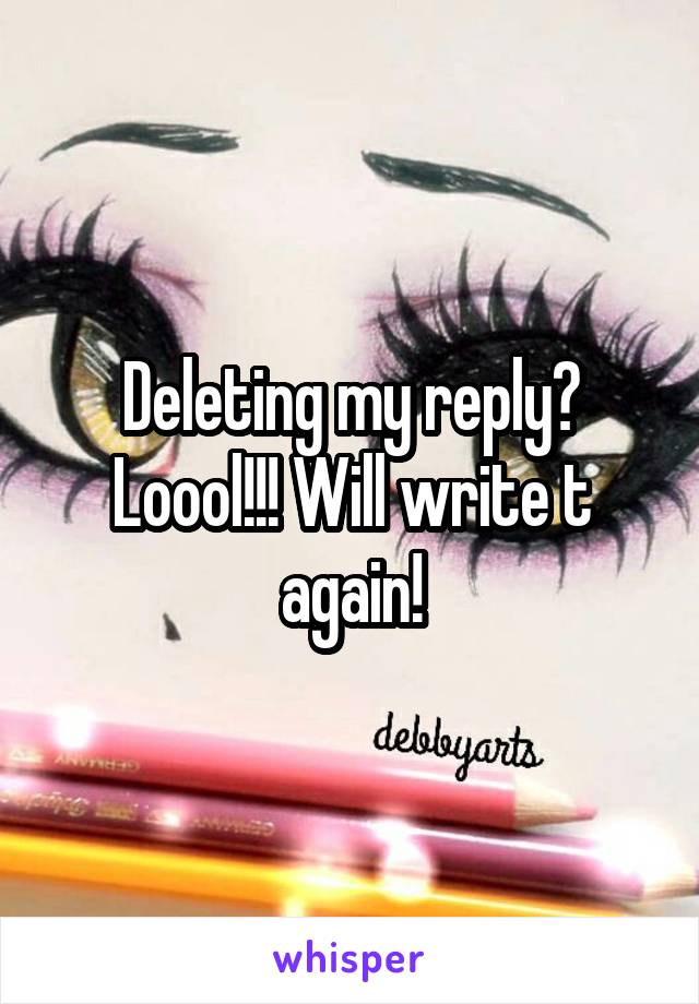 Deleting my reply? Loool!!! Will write t again!