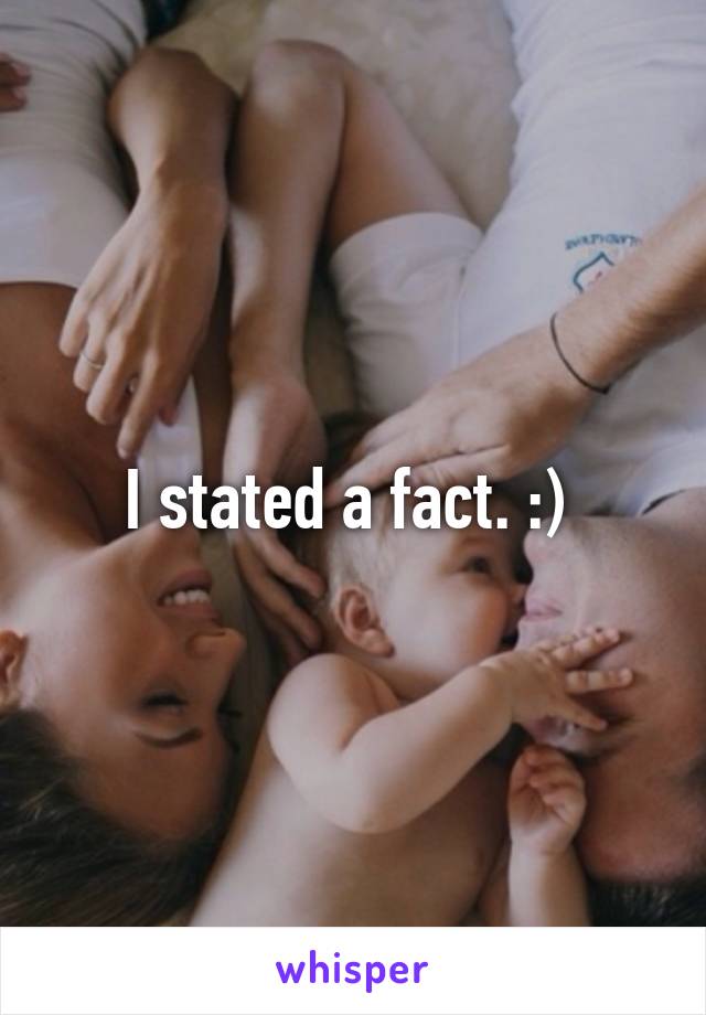 I stated a fact. :) 