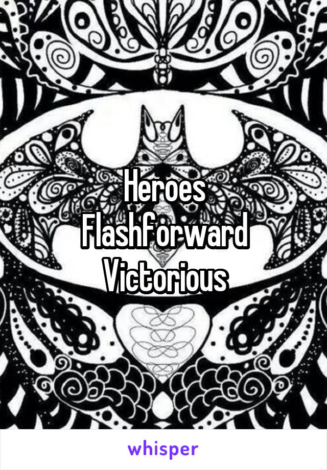 Heroes
Flashforward
Victorious