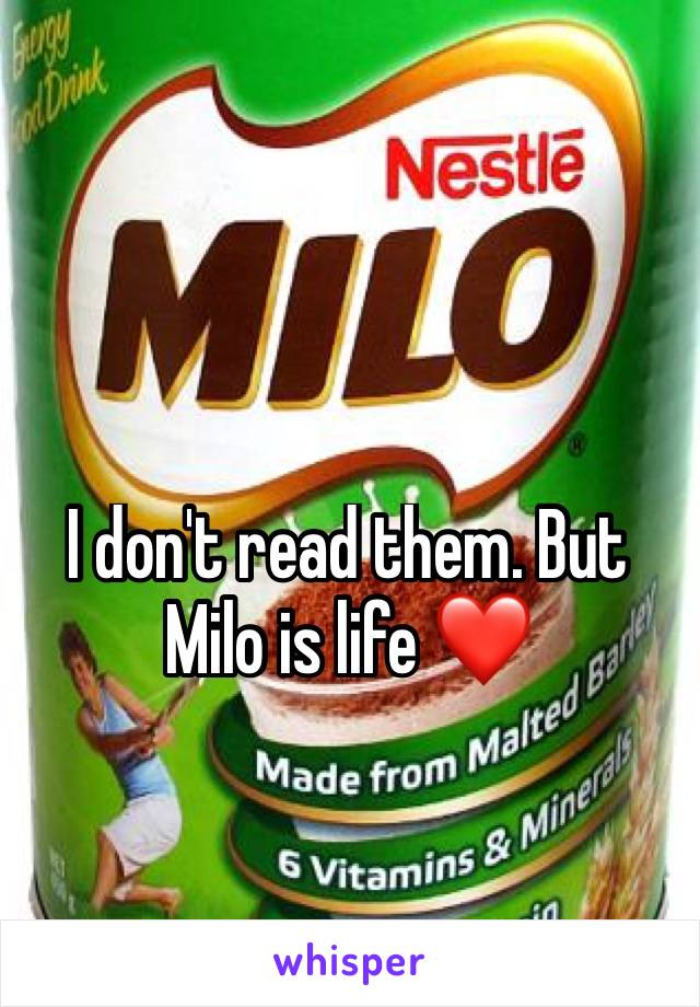 I don't read them. But Milo is life ❤