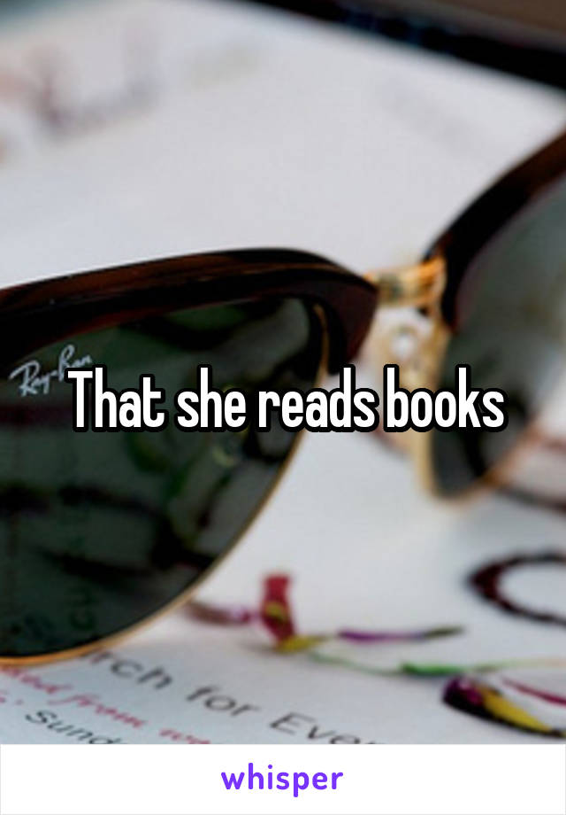 That she reads books