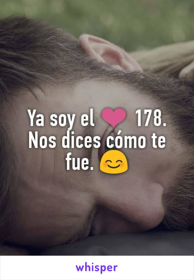 Ya soy el ❤️ 178.
Nos dices cómo te fue. 😊