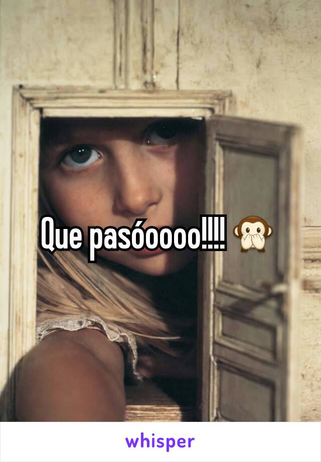 Que pasóoooo!!!!🙊