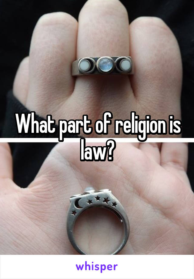 What part of religion is law?