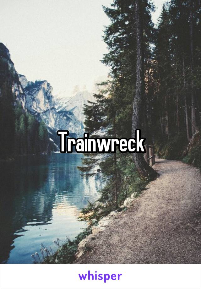 Trainwreck