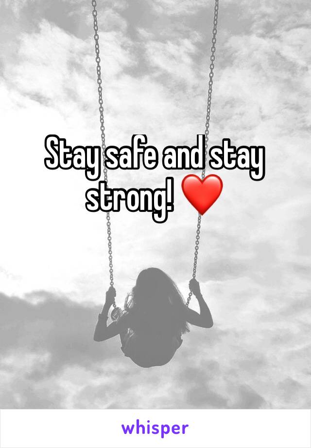 Stay safe and stay strong! ❤