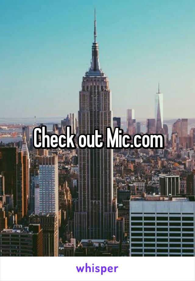 Check out Mic.com