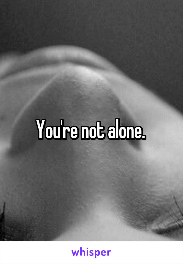 You're not alone. 