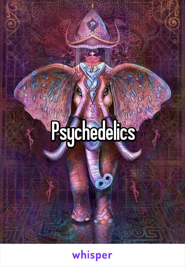 Psychedelics