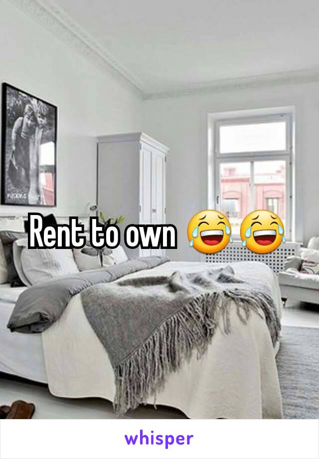 Rent to own 😂😂