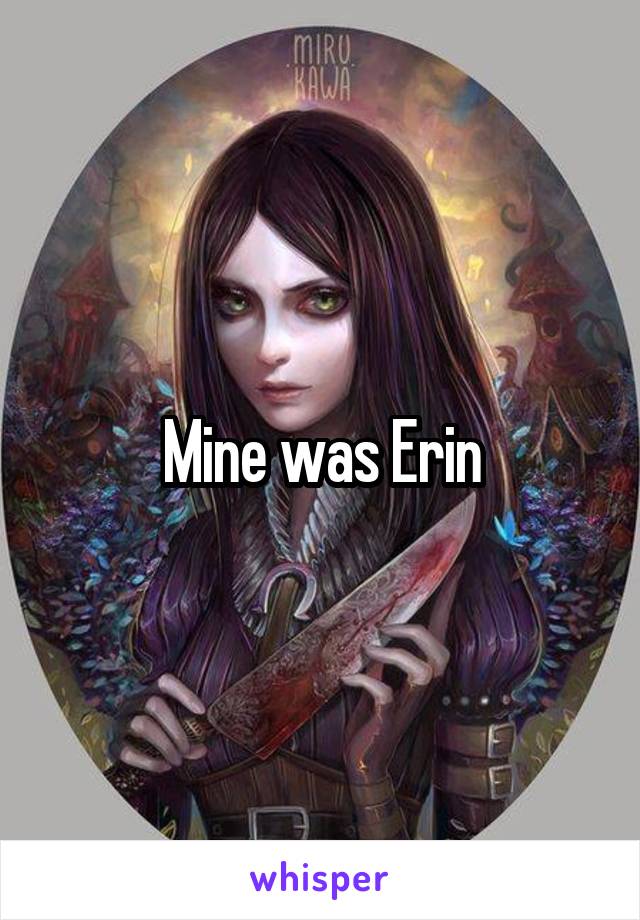 Mine was Erin