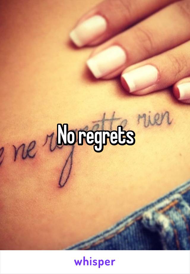 No regrets