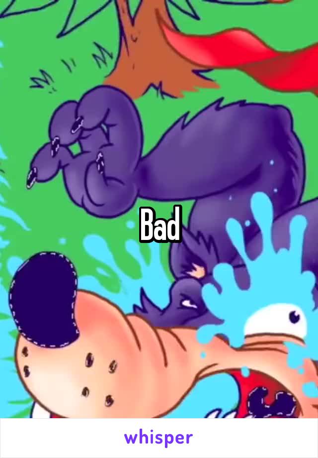 Bad