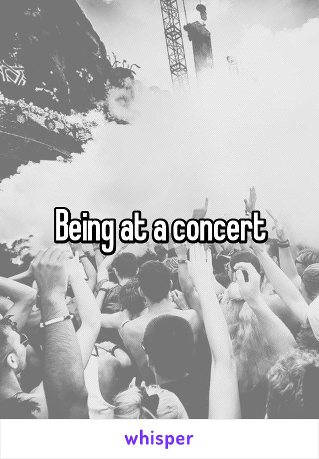 Being at a concert